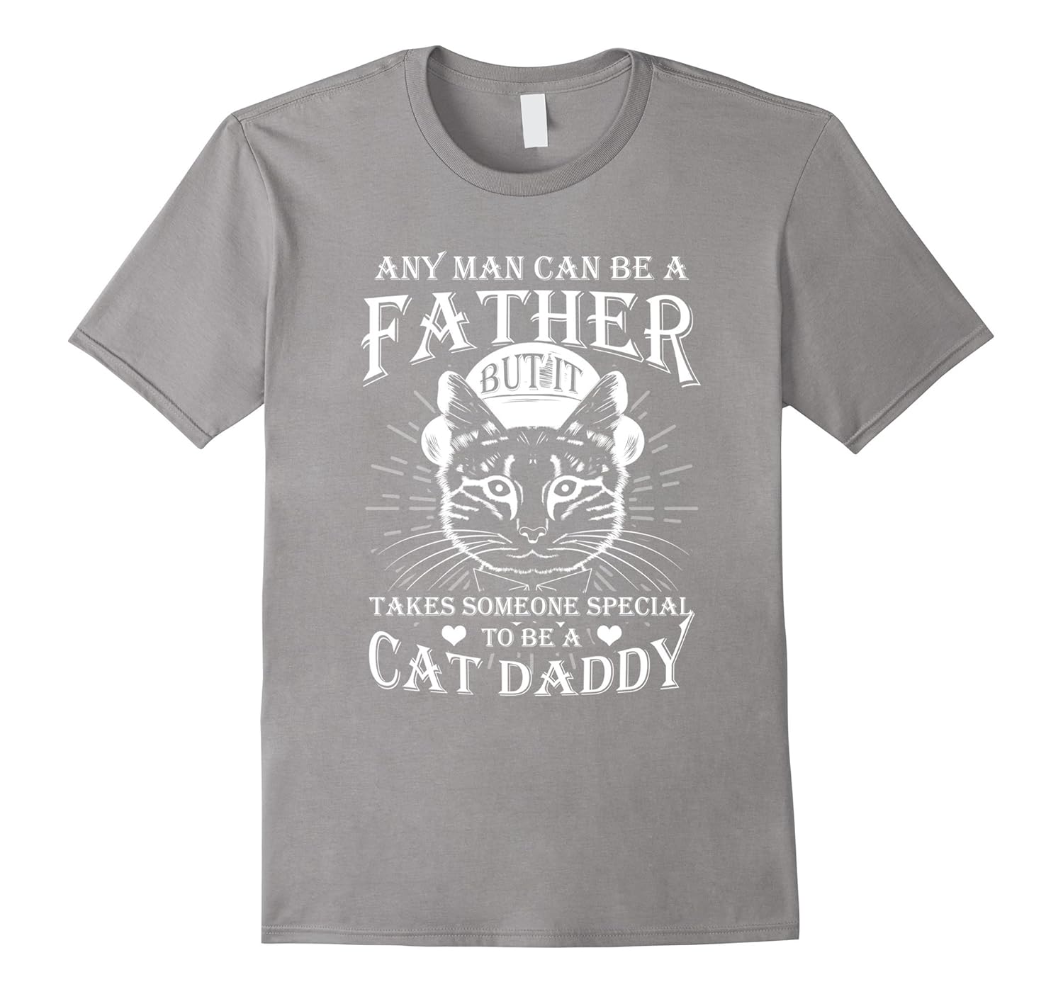 Mens Any Man Can Be A Father Someone Special To Be A Cat Daddy shirt Cat Daddy TShirtCL