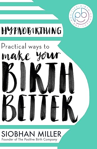 Download Hypnobirthing: Practical Ways to Make Your Birth Better PDF