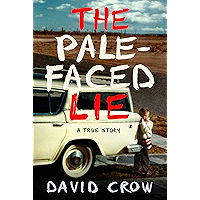 The Pale-Faced Lie: A True Story