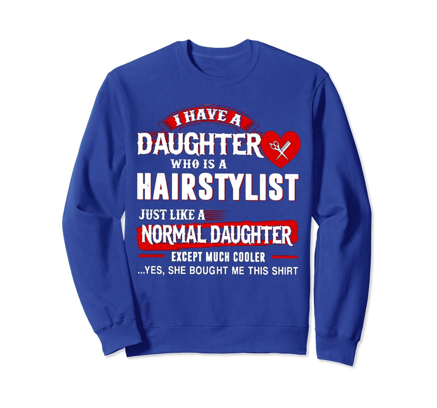 I have a daughter who is a hairstylist SweatShirt-anz