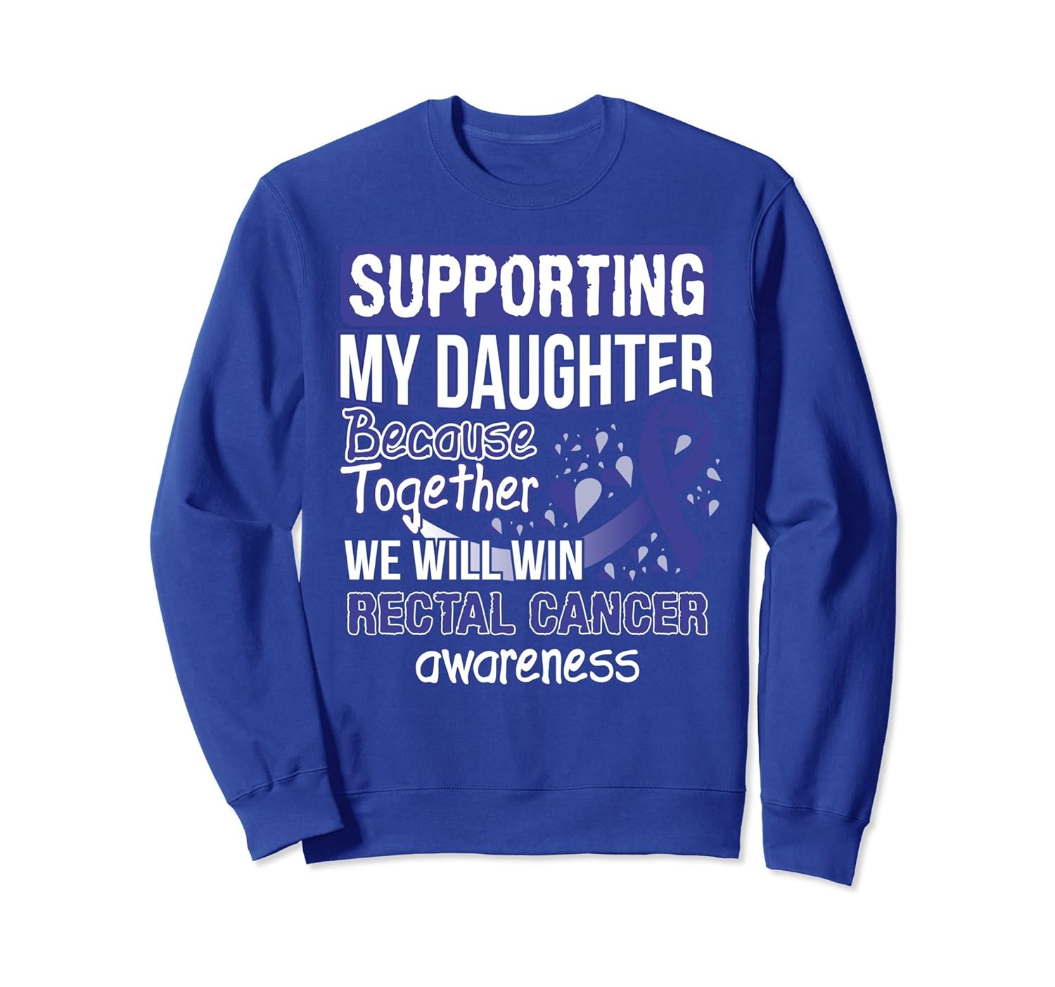 Supporting My Daughter Rectal Cancer Awareness Sweatshirt-anz