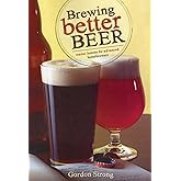 Brewing Better Beer: Master Lessons for Advanced Homebrewers