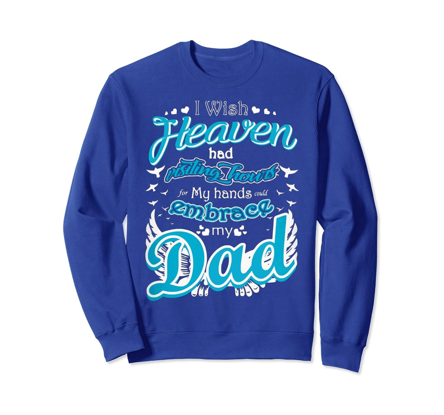 I wish Heaven had visiting hours DAD SweatShirt-anz