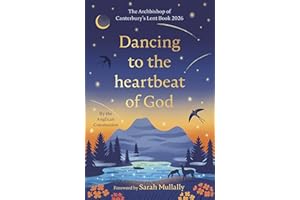 Dancing to the Heartbeat of God: Stories of Discipleship: The Archbishop of Canterbury's Lent Book 2026: Foreword by Sarah Mu