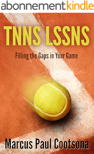 Download TNNS LSSNS: Filling the Gaps in Your Game (Simpler, Smarter Tennis Book 2) (English Edition) PDF