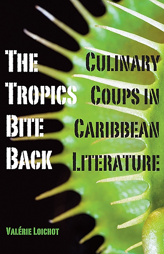Download The Tropics Bite Back: Culinary Coups in Caribbean Literature (English Edition) PDF