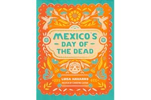 Mexico's Day of the Dead: A Celebration of Life Through Stories and Photos