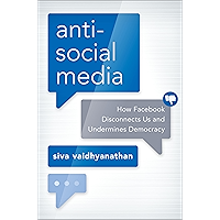 Antisocial Media: How Facebook Disconnects Us and Undermines Democracy book cover