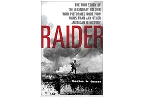 Raider: The True Story of the Legendary Soldier Who Performed More POW Raids than Any Other American in History