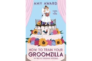 How to Train Your Groomzilla: Chris & Trixie (My Big Fat Kingman Wedding Book 1)