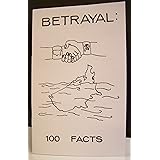 BETRAYAL 100 FACTS, THE ILLUMINATI, FEDERAL RESERVE BANKS, COUNCIL ON FOREIGN RELATIONS, TRILATERAL COMMISSION, UNITED NATION