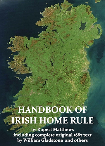 Download A Handbook of Irish Home Rule with full original text by William Gladstone and others (Annotated) (Illustrated) (English Edition) PDF