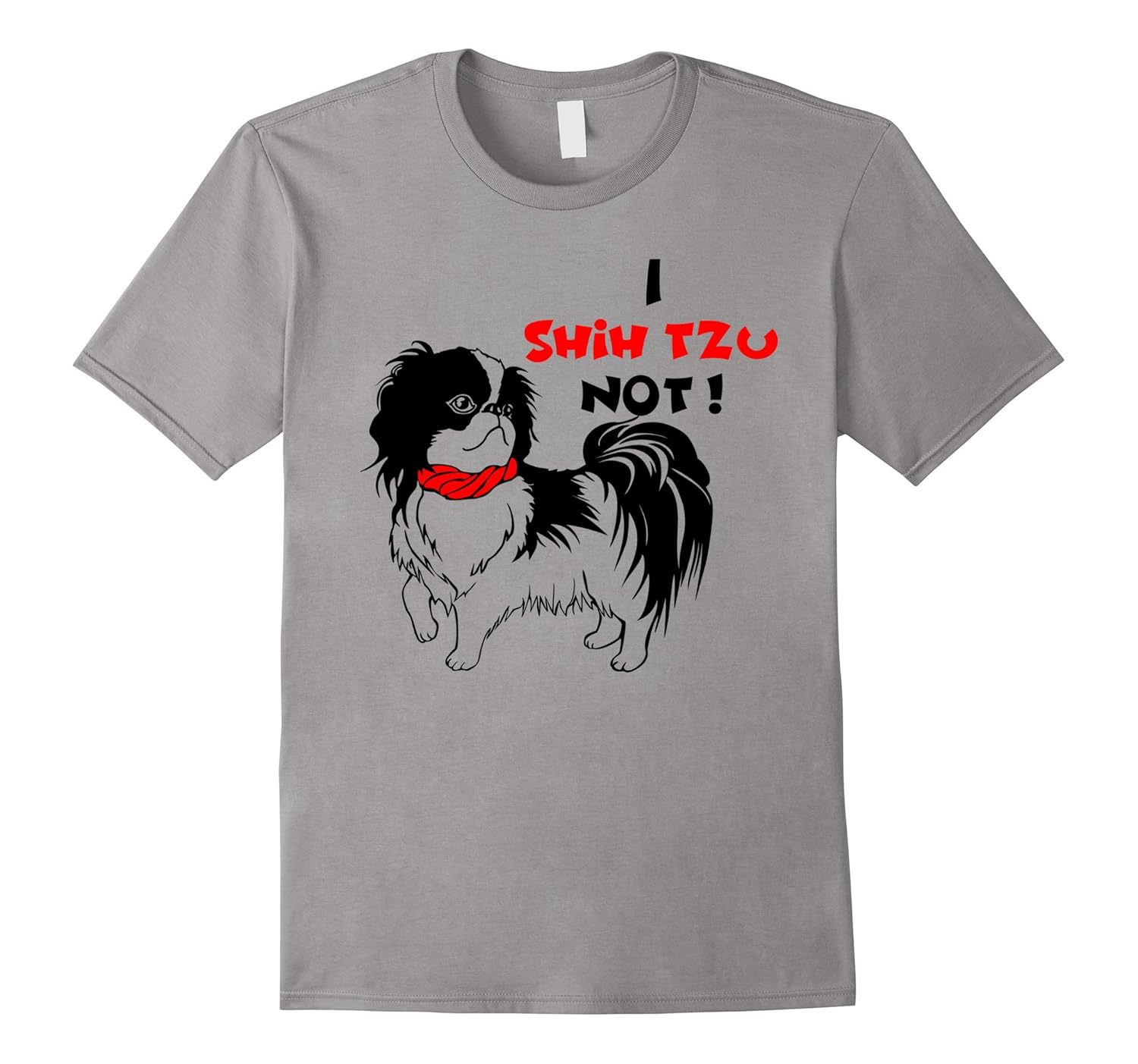 Funny Puppy Shih Tzu T-Shirt I Shih Tzu Not Tee-ANZ