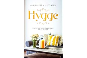Hygge: Enjoy the Nordic Lifestyle of Happiness