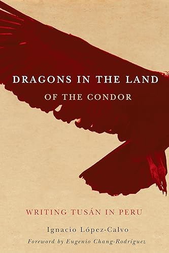 Download Dragons in the Land of the Condor: Writing Tusán in Peru PDF