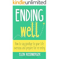 Ending Well: How to say goodbye to your life overseas and prepare for re-entry book cover