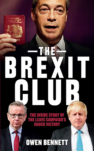 Download The Brexit Club: The Inside Story of the Leave Campaign’s Shock Victory (English Edition) PDF