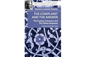 SHIKWA & JAWAB SHIKWA: THE COMPLAINT AND THE ANSWER: The Human Grievance and the Divine Response (Memorial Book 1)