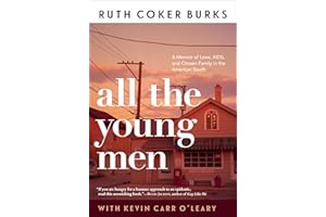 All the Young Men: A Memoir of Love, AIDS, and Chosen Family in the American South