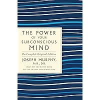 The Power of Your Subconscious Mind: The Complete Original Edition: Also Includes the Bonus Book "You Can Change Your…
