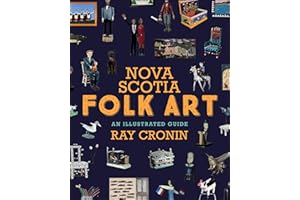 Nova Scotia Folk Art: An Illustrated Guide