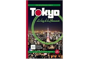 Guide Japon pratique pour un séjour à Tokyo 30 itinéraires à la journée: Visitez Tokyo le long de la ligne de train Yamanote 