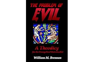The Problem of Evil: A Theodicy for the Evangelical Universalist