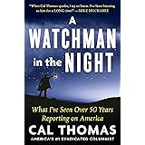 A Watchman in the Night: What I’ve Seen Over 50 Years Reporting on America