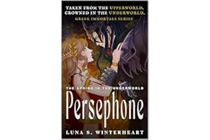 Persephone The Spring in The Underworld: The Spring in The Underworld (Greek Immortals Series Book 1)