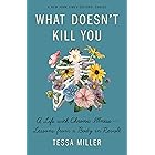 What Doesn't Kill You: A Life with Chronic Illness - Lessons from a Body in Revolt