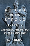 Return of the Strong Gods: Nationalism, Populism, and the Future of the West