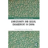 Christianity and Social Engagement in China (Routledge Religion in Contemporary Asia Series)