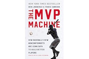 The MVP Machine: How Baseball's New Nonconformists Are Using Data to Build Better Players