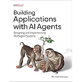 Building Applications with AI Agents: Designing and Implementing Multiagent Systems