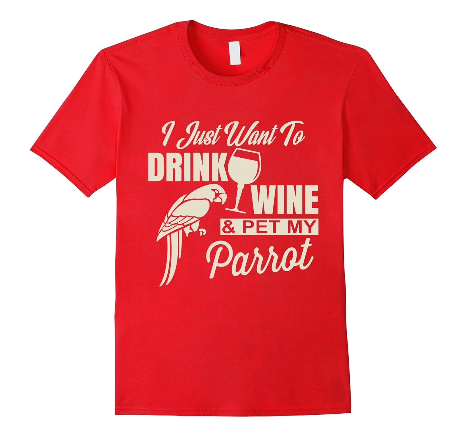 Drink Wine and Pet My Parrot T shirt For Pet Lover-ANZ