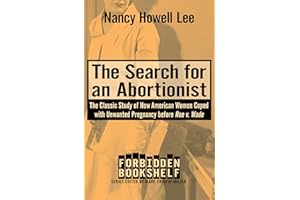 The Search for an Abortionist: The Classic Study of How American Women Coped with Unwanted Pregnancy before Roe v. Wade (Forb