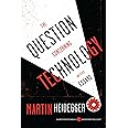 The Question Concerning Technology, and Other Essays (Harper Perennial Modern Thought)