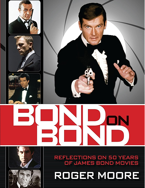 James Bond Films In Order - Amazon Com Bond On Bond Reflections On 50 Years Of James Bond Movies Ebook Moore Sir Roger Gareth Owen Kindle Store