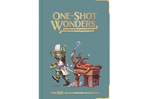 One-Shot Wonders: Over 100 Adventures for Fantasy RPGs. The Ultimate Collection of One-Shots for DnD