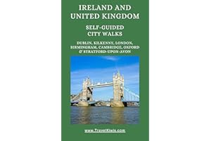Ireland and UK Self-Guided City Walks: Walking guides for Dublin, Kilkenny, London, Birmingham, Cambridge, Oxford, and Stratf