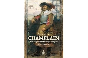 Samuel de Champlain: Aux origines de l’Amérique française (French Edition)
