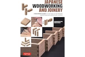Japanese Woodworking and Joinery: A Beginner's Guide to the Tools & Techniques Used by Master Carpenters in Japan