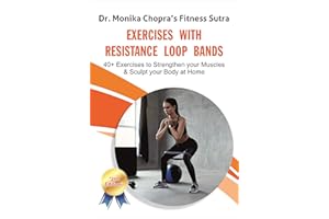 Exercises with Resistance Loop Bands: 40+ Exercises to Strengthen your Muscles & Sculpt your Body at Home (Fitness Sutra)
