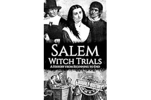 Salem Witch Trials: A History from Beginning to End