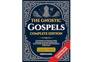 The Gnostic Gospels: Large Print Anthology of Lost Scriptures — The Gospel of Thomas, Mary Magdalene, Judas, Philip, and Sele