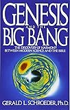 Genesis and the Big Bang: The Discovery Of Harmony Between Modern Science And The Bible