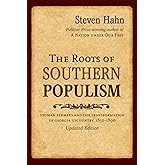 The Roots of Southern Populism: Yeoman Farmers and the Transformation of the Georgia Upcountry, 1850-1890
