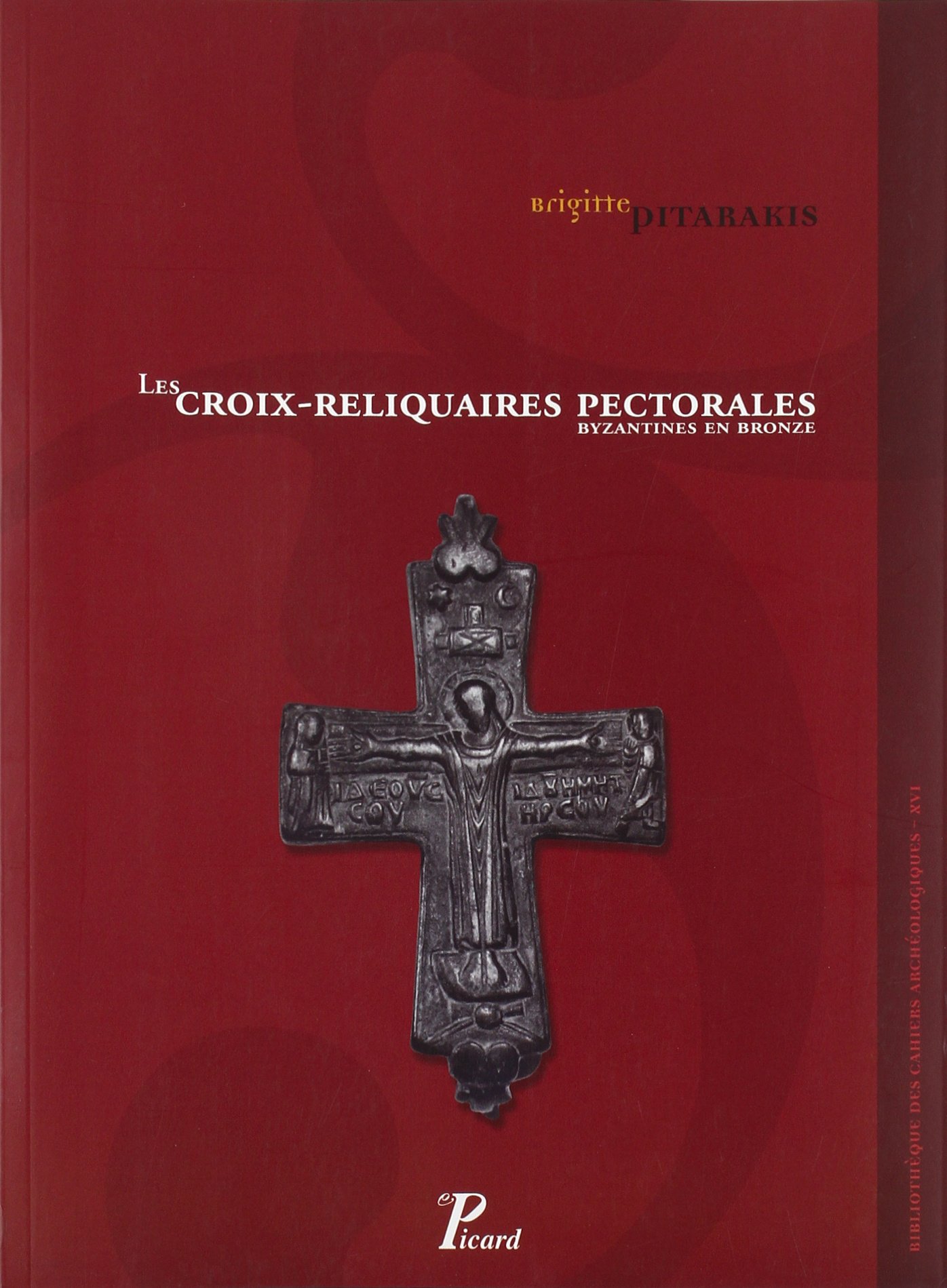 Les Croix Reliquaires Pectorales Byzantines En Bronze Bibliotheque Des Cahiers Archeologiques Xvi Picard Archeologie Pitarakis Brigitte Brigitte 9782708407718 Amazon Com Books Les Croix Reliquaires Pectorales Byzantines En Bronze Bibliotheque Des Cahiers Archeologiques Xvi Picard Archeologie Pitarakis Brigitte Brigitte 9782708407718 Amazon Com Books