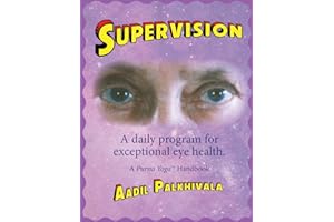 SuperVision: A daily program for exceptional eye health. A Purna™ Yoga Handbook.