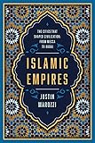 Islamic Empires (The Cities That Shaped Civilization: From Mecca to Dubai)